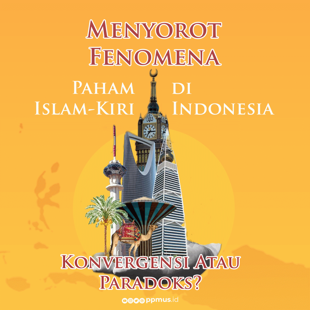 Menyorot Fenomena Paham Islam-Kiri di Indonesia: Konvergensi atau Paradoks?