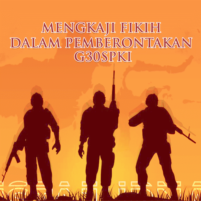 
					MENGKAJI FIKIH DALAM PEMBERONTAKAN G30SPKI