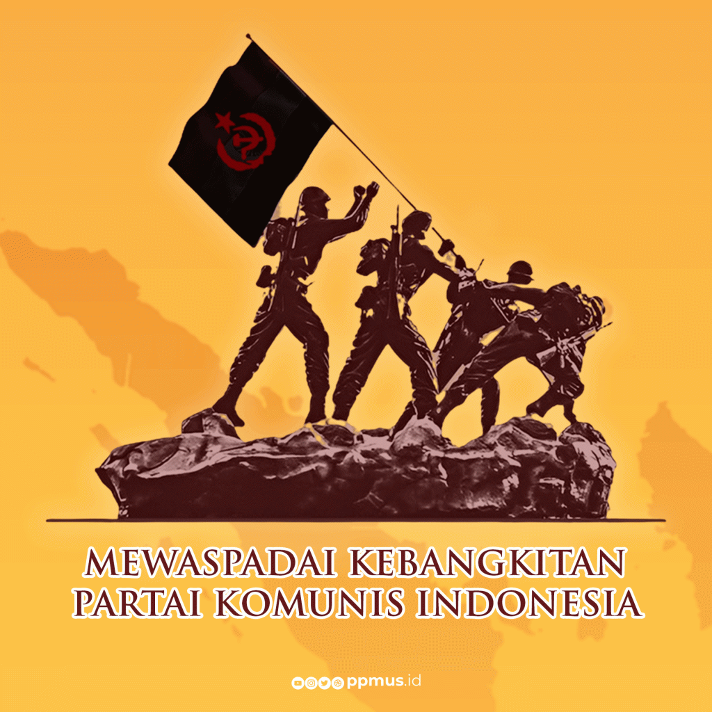 MEWASPADAI KEBANGKITAN PARTAI KOMUNIS INDONESIA
