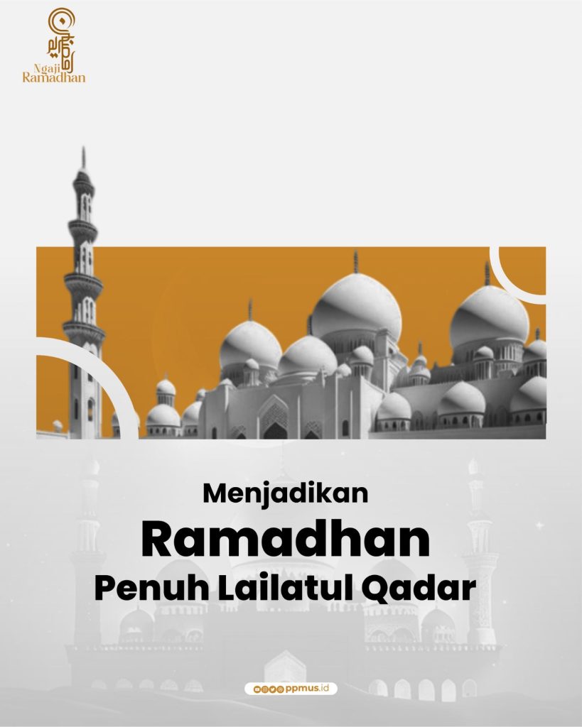 Menjadikan Ramadan Penuh Lailatul Qodar