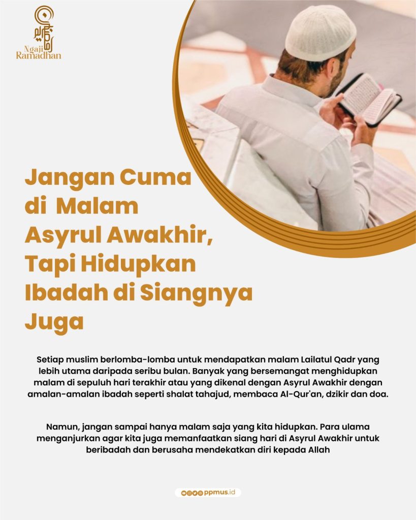 Jangan Cuma di Malam Asyrul Awakhir, Tapi Hidupkan Ibadah di Siangnya Juga