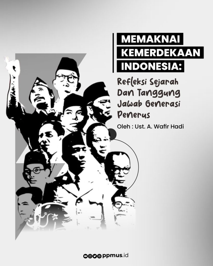 Memaknai Kemerdekaan Indonesia: Refleksi Sejarah dan Tanggung Jawab Generasi Penerus