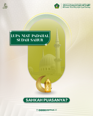 LUPA NIAT PADAHAL SUDAH SAHUR, SAHKAH PUASANYA?