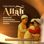 Cinta Karena Allah: Makna dan Perbedaannya dengan Cinta Karena Duniawi Intisari Petuah Imam Ghazali Dalam Kitab Ihya’ Ulumuddin
